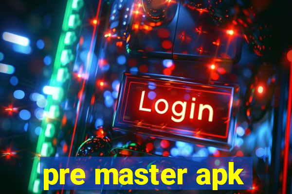 pre master apk